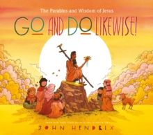 Go and Do Likewise! : The Parables and Wisdom of Jesus