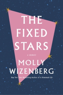 The Fixed Stars : A Memoir