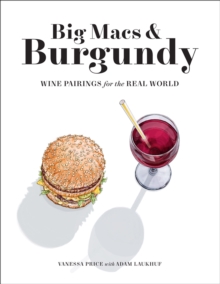 Big Macs & Burgundy : Wine Pairings for the Real World