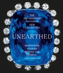 The Smithsonian National Gem Collection-Unearthed : Surprising Stories Behind the Jewels