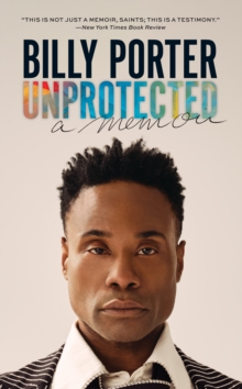 Unprotected : A Memoir