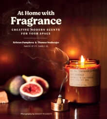 At Home with Fragrance : Creating Modern Scents for Your Space