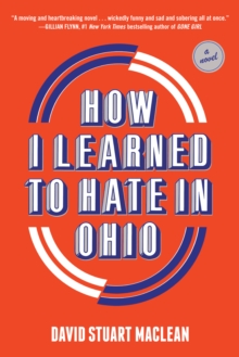 How I Learned to Hate in Ohio : A Novel