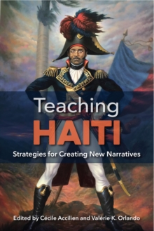 Teaching Haiti : Strategies for Creating New Narratives