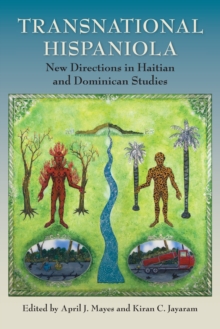 Transnational Hispaniola : New Directions in Haitian and Dominican Studies