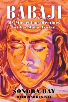 BABAJI : My Miraculous Meetings with a Maha Avatar