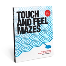 Touch and Feel Mazes: Ten Tactile Labyrinths to Solve with Your Fingertips, Paperback Book Touch and Feel Mazes: Ten Tactile Labyrinths to Solve with Your Fingertips, Paperback Book