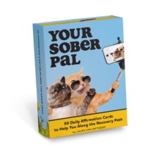 Your Sober Pal: 50 Affirmation Cards Deck To Help You Along the Recovery Path