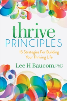 Thrive Principles : 15 Strategies For Building Your Thriving Life