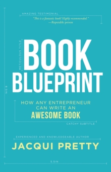 Book Blueprint : How Any Entrepreneur Can Write an Awesome Book