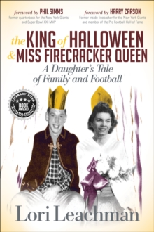 The King of Halloween & Miss Firecracker Queen : A Daughter's Tale of Family and Football