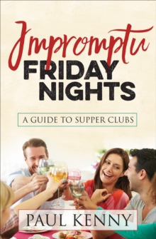 Impromptu Friday Nights : A Guide to Supper Clubs