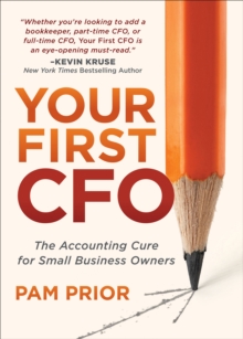 Your First CFO : The Accounting Cure for Small Business Owners