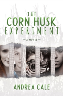 The Corn Husk Experiment : A Novel