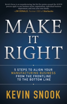 Make It Right : 5 Steps to Align Your Manufacturing Business from the Frontline to the Bottom Line