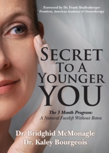 Secret to A Younger YOU : The 3 Month Program: A Natural Facelift Without Botox