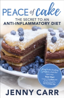 PEACE of Cake : THE SECRET TO AN ANTI-INFLAMMATORY DIET