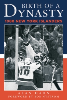 Birth of a Dynasty : The 1980 New York Islanders