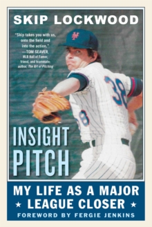 Insight Pitch : My Life as a Major League Closer