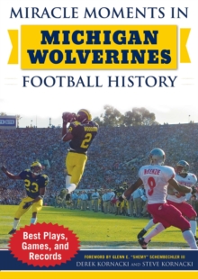 Miracle Moments in Michigan Wolverines Football History : Best Plays, Games, and Records