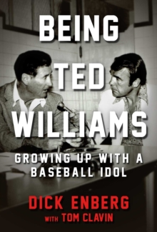 Being Ted Williams : Growing Up with a Baseball Idol, Hardback Book Being Ted Williams : Growing Up with a Baseball Idol, Hardback Book