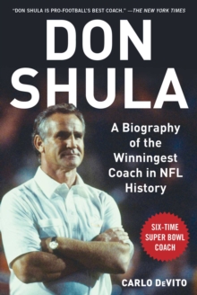 Don Shula : A Biography of the Winningest Coach in NFL History