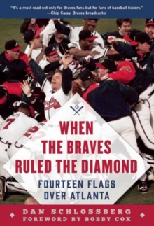 When the Braves Ruled the Diamond : Fourteen Flags over Atlanta