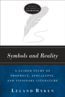 Symbols and Reality : A Guided Study of Prophecy, Apocalypse, and Visionary Literature