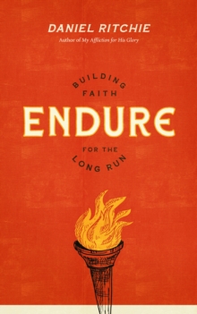 Endure : Building Faith for the Long Run