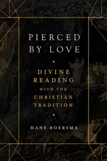 Pierced by Love : Divine Reading with the Christian Tradition