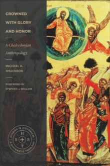 Crowned with Glory and Honor : A Chalcedonian Anthropology