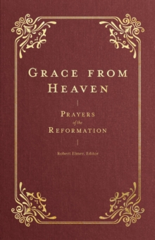 Grace from Heaven : Prayers of the Reformation