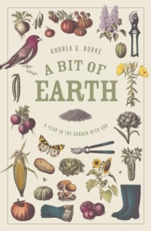 A Bit of Earth : A Year in the Garden with God