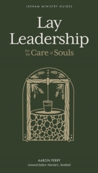 Lay Leadership : For The Care Of Souls