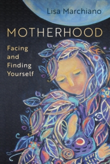 Motherhood : Facing and Finding Yourself