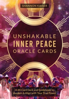 Unshakable Inner Peace Oracle Cards : A 44-Card Deck and Guidebook to Awaken & Align with Your True Power