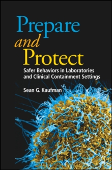 Prepare and Protect : Safer Behaviors in Laboratories and Clinical Containment Settings