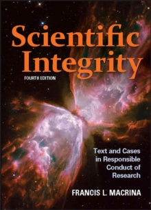 Scientific Integrity : Text and Cases in Responsible Conduct of Research