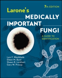 Larone's Medically Important Fungi : A Guide to Identification