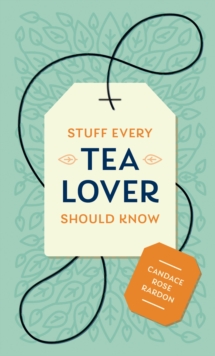 Stuff Every Tea Lover Should Know