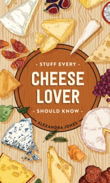 Stuff Every Cheese Lover Should Know