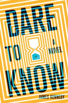 Dare to Know : A Novel