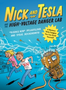 Nick and Tesla and the High Voltage Danger Lab : A Mystery with Gadgets You Can Build Yourself