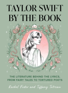 Quirk Books Taylor Swift By The Book , The Literature Behind The Lyrics, From Fairy Tales To Tortured Poets