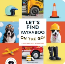 Let's Find Yaya and Boo on the Go! : A Hide-and-Seek Adventure