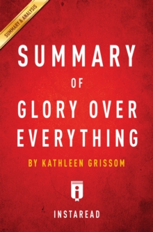 Summary of Glory Over Everything : by Kathleen Grissom | Includes Analysis