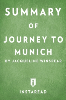 Summary of Journey to Munich : by Jacqueline Winspear | Includes Analysis