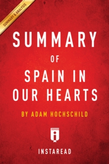 Summary of Spain in Our Hearts : by Adam Hochschild | Includes Analysis