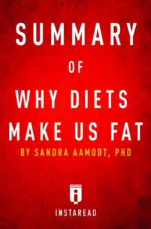 Summary of Why Diets Make Us Fat : by Sandra Aamodt | Includes Analysis