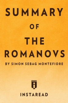 Summary of The Romanovs : by Simon Sebag Montefiore | Includes Analysis